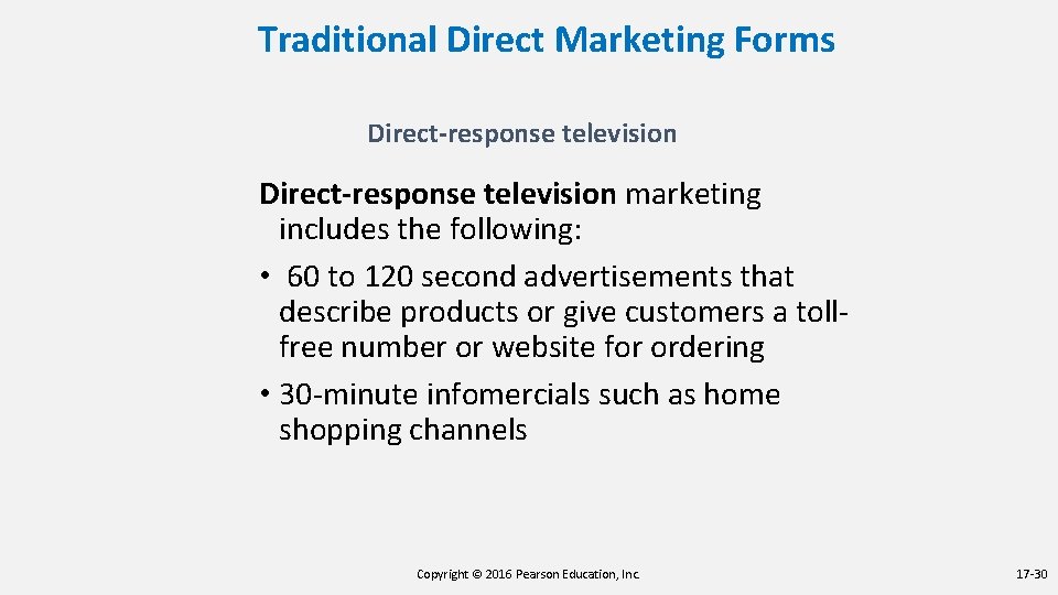 Traditional Direct Marketing Forms Direct-response television marketing includes the following: • 60 to 120 Traditional Direct Marketing Forms Direct-response television marketing includes the following: • 60 to 120