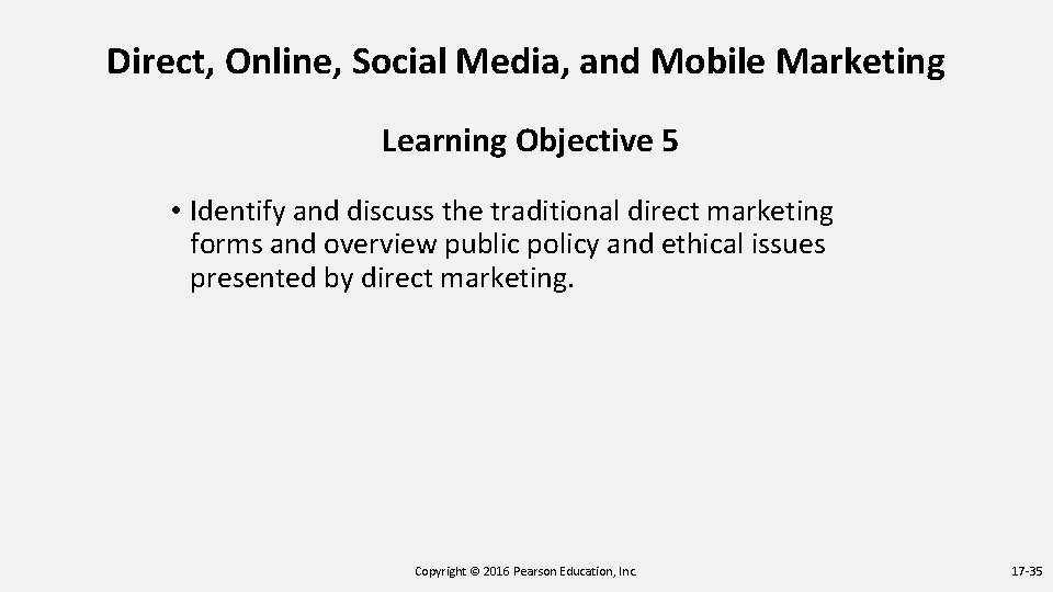 Direct, Online, Social Media, and Mobile Marketing Learning Objective 5 • Identify and discuss Direct, Online, Social Media, and Mobile Marketing Learning Objective 5 • Identify and discuss