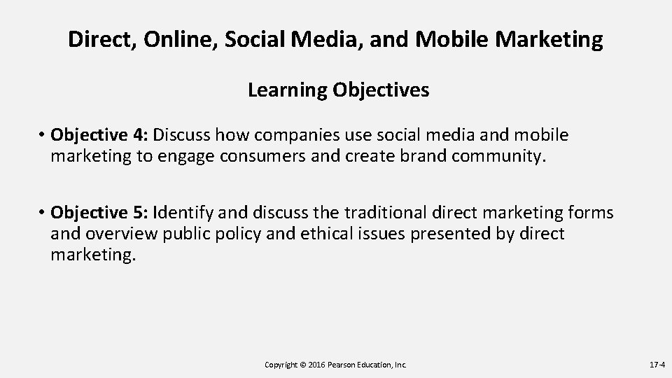 Direct, Online, Social Media, and Mobile Marketing Learning Objectives • Objective 4: Discuss how Direct, Online, Social Media, and Mobile Marketing Learning Objectives • Objective 4: Discuss how