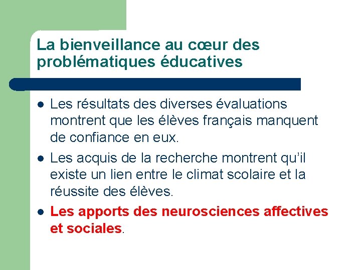 La bienveillance au cœur des problématiques éducatives Les résultats des diverses évaluations montrent que