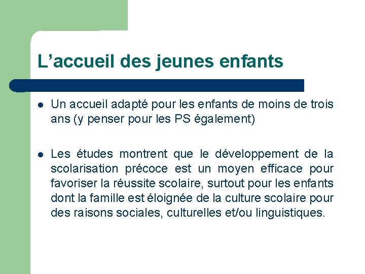 L’accueil des jeunes enfants Un accueil adapté pour les enfants de moins de trois