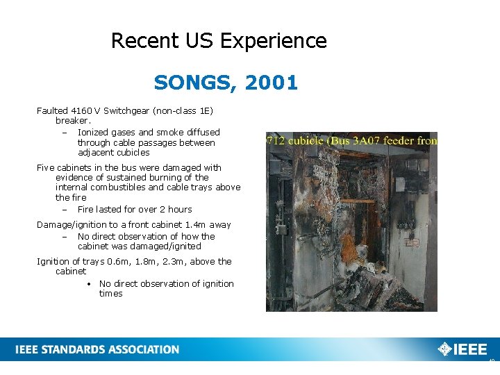 Recent US Experience SONGS, 2001 Faulted 4160 V Switchgear (non-class 1 E) breaker. –