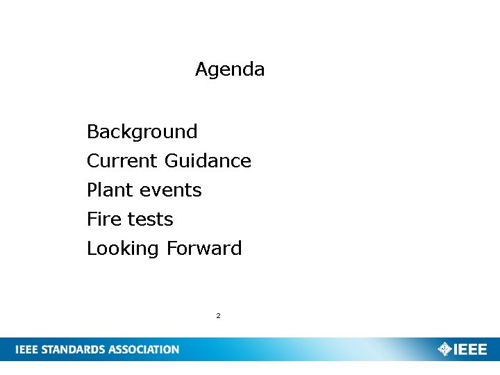 Agenda Background Current Guidance Plant events Fire tests Looking Forward 2 