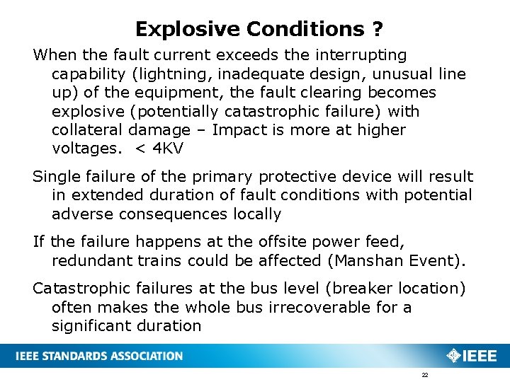 Explosive Conditions ? When the fault current exceeds the interrupting capability (lightning, inadequate design,