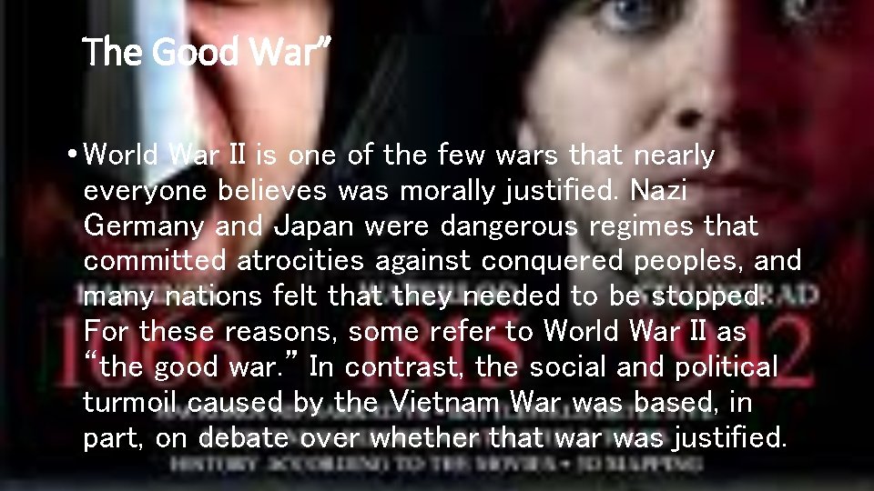 “The Good War” • World War II is one of the few wars that
