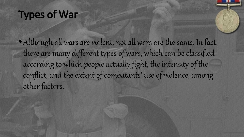 Types of War • Although all wars are violent, not all wars are the