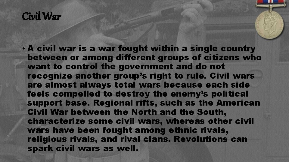 Civil War • A civil war is a war fought within a single country