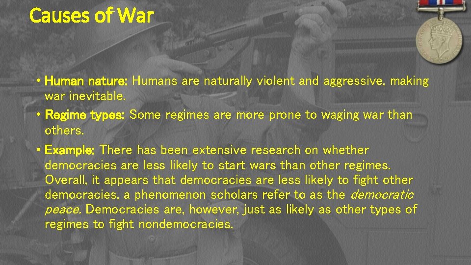 Causes of War • Human nature: Humans are naturally violent and aggressive, making war