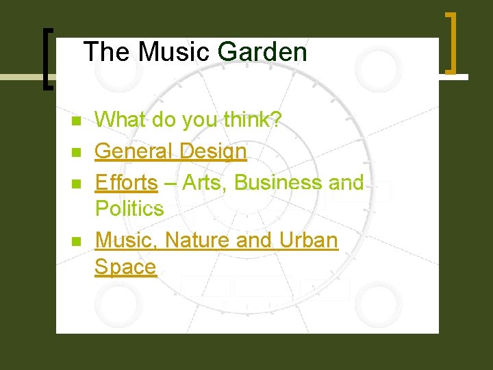 The Music Garden n n What do you think? General Design Efforts – Arts,