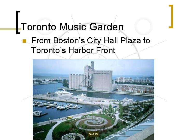 Toronto Music Garden n From Boston’s City Hall Plaza to Toronto’s Harbor Front 