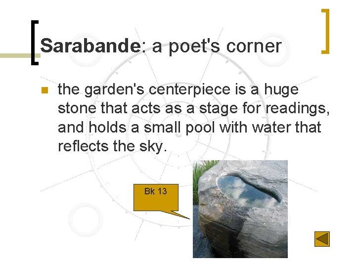 Sarabande: a poet's corner n the garden's centerpiece is a huge stone that acts