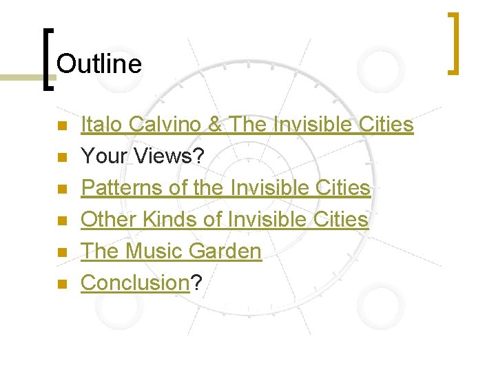 Outline n n n Italo Calvino & The Invisible Cities Your Views? Patterns of