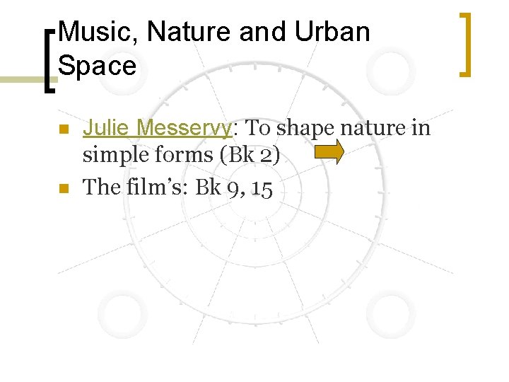 Music, Nature and Urban Space n n Julie Messervy: To shape nature in simple