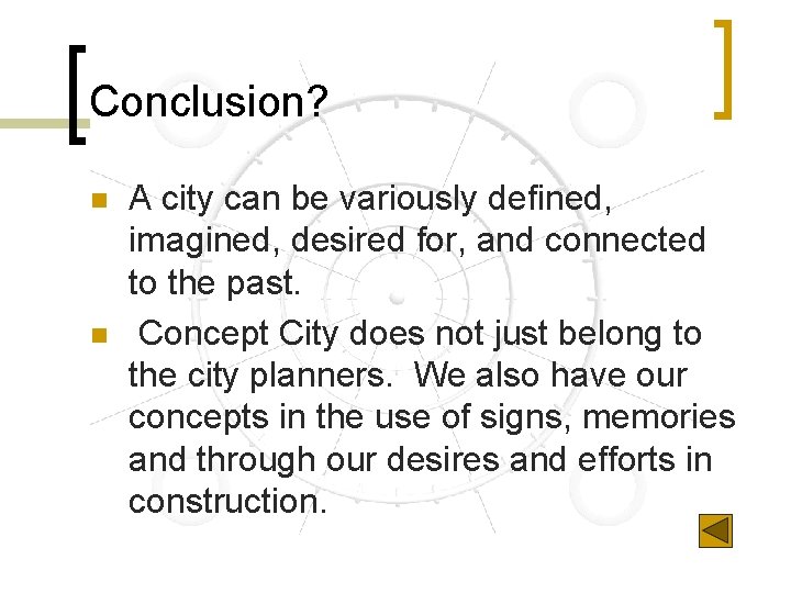 Conclusion? n n A city can be variously defined, imagined, desired for, and connected