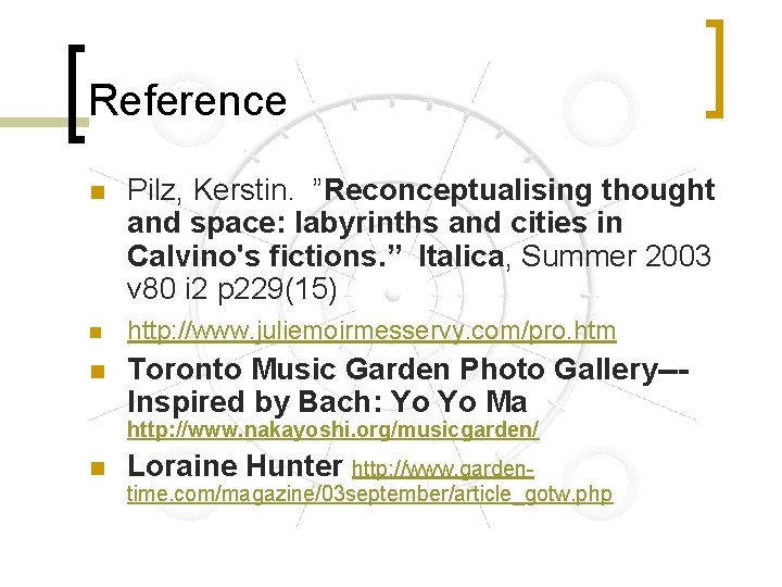 Reference n n n Pilz, Kerstin. ”Reconceptualising thought and space: labyrinths and cities in