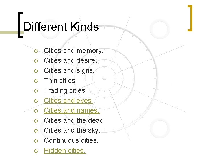 Different Kinds ¡ ¡ ¡ Cities and memory. Cities and desire. Cities and signs.