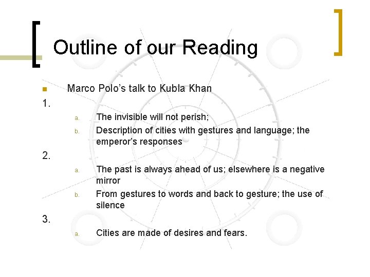  Outline of our Reading n Marco Polo’s talk to Kubla Khan 1. a.