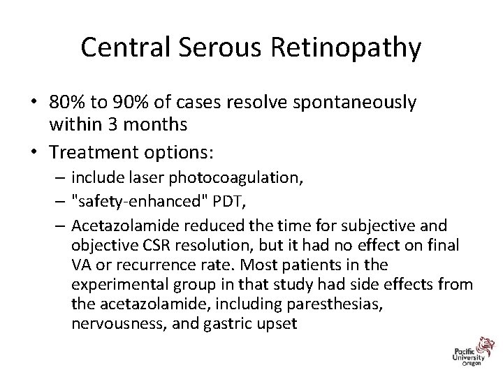 Central Serous Retinopathy • 80% to 90% of cases resolve spontaneously within 3 months