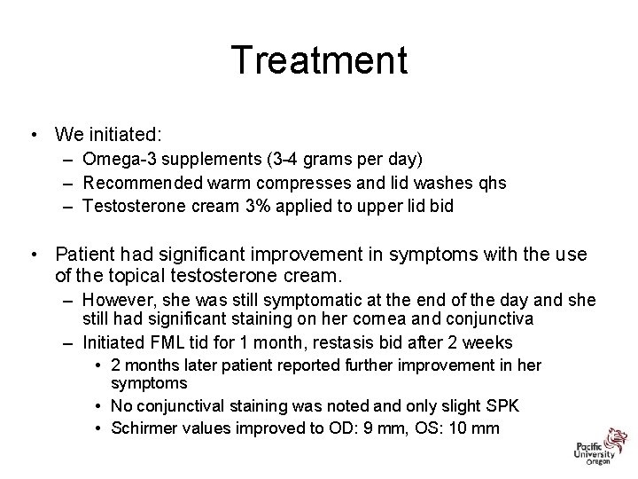 Treatment • We initiated: – Omega-3 supplements (3 -4 grams per day) – Recommended