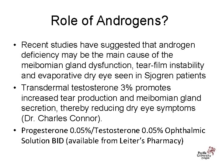 Role of Androgens? • Recent studies have suggested that androgen deficiency may be the