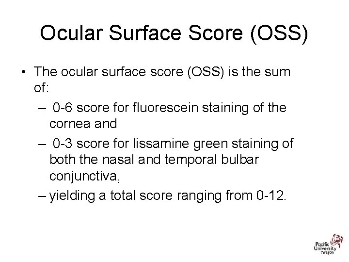 Ocular Surface Score (OSS) • The ocular surface score (OSS) is the sum of: