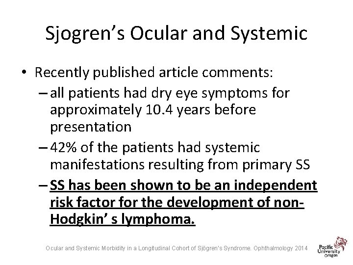 Sjogren’s Ocular and Systemic • Recently published article comments: – all patients had dry