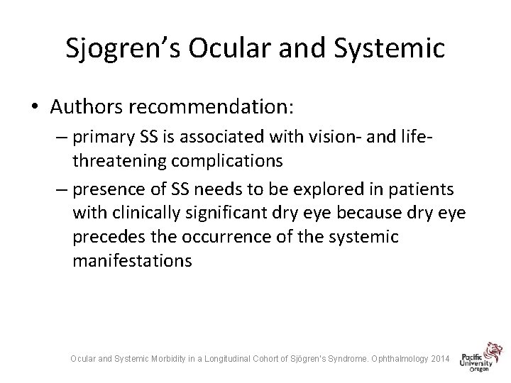 Sjogren’s Ocular and Systemic • Authors recommendation: – primary SS is associated with vision-