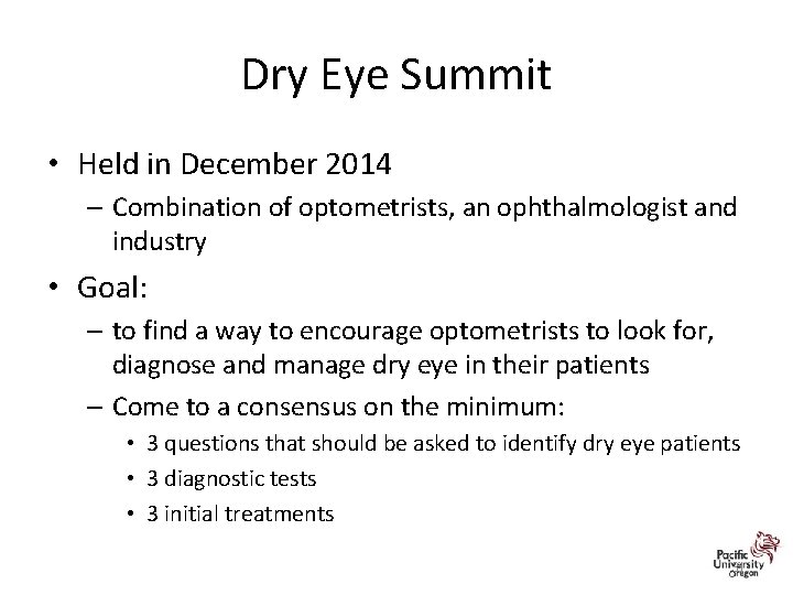 Dry Eye Summit • Held in December 2014 – Combination of optometrists, an ophthalmologist