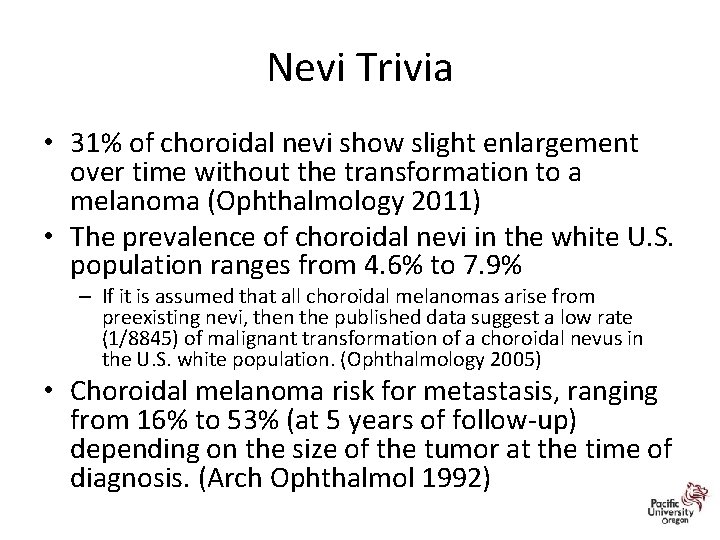 Nevi Trivia • 31% of choroidal nevi show slight enlargement over time without the