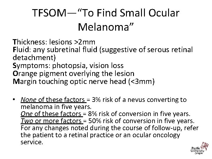 TFSOM—“To Find Small Ocular Melanoma” Thickness: lesions >2 mm Fluid: any subretinal fluid (suggestive