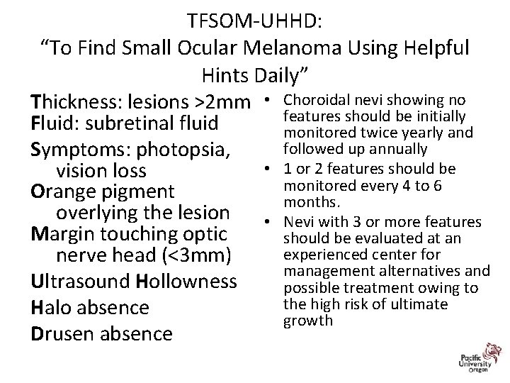 TFSOM-UHHD: “To Find Small Ocular Melanoma Using Helpful Hints Daily” Thickness: lesions >2 mm