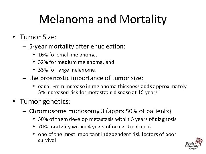 Melanoma and Mortality • Tumor Size: – 5 -year mortality after enucleation: • 16%