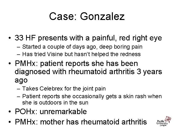 Case: Gonzalez • 33 HF presents with a painful, red right eye – Started