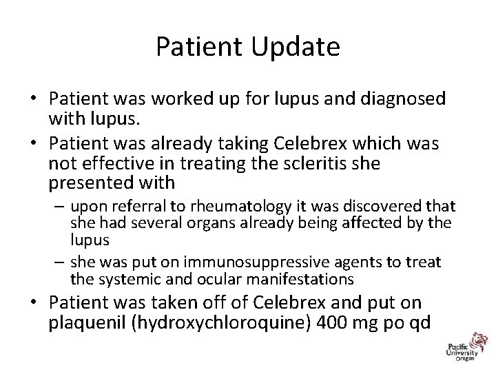 Patient Update • Patient was worked up for lupus and diagnosed with lupus. •