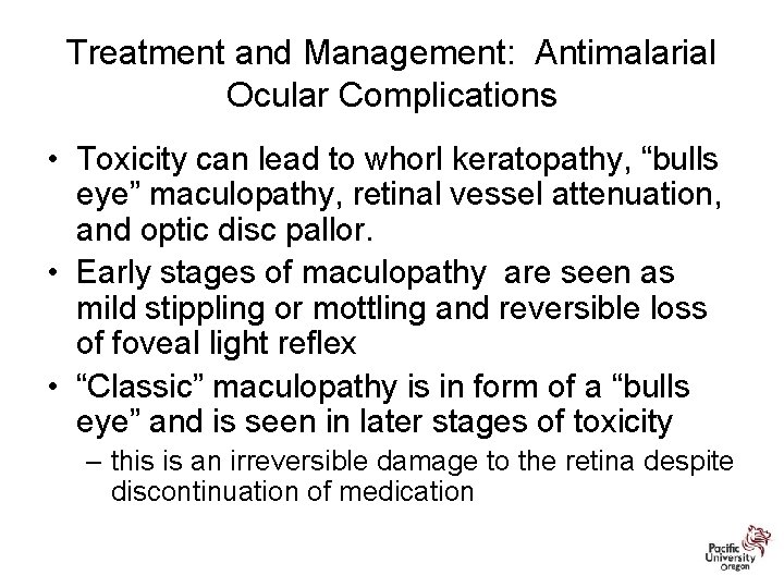 Treatment and Management: Antimalarial Ocular Complications • Toxicity can lead to whorl keratopathy, “bulls