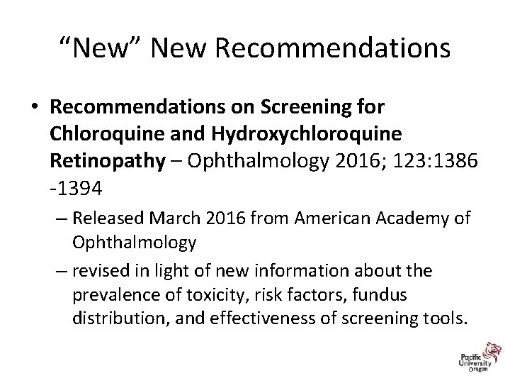 “New” New Recommendations • Recommendations on Screening for Chloroquine and Hydroxychloroquine Retinopathy – Ophthalmology