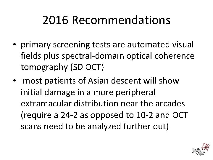 2016 Recommendations • primary screening tests are automated visual fields plus spectral-domain optical coherence