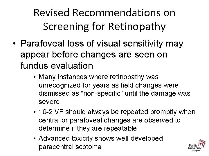 Revised Recommendations on Screening for Retinopathy • Parafoveal loss of visual sensitivity may appear