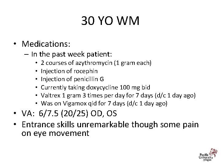 30 YO WM • Medications: – In the past week patient: • • •