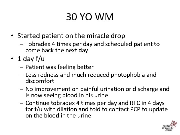 30 YO WM • Started patient on the miracle drop – Tobradex 4 times