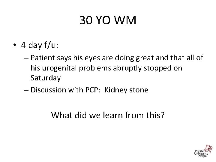 30 YO WM • 4 day f/u: – Patient says his eyes are doing