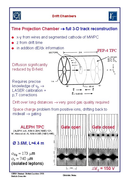 Drift Chambers Time Projection Chamber full 3 -D track reconstruction u u u x-y