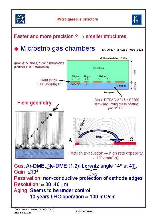 Micro gaseous detectors Faster and more precision ? smaller structures u Microstrip gas chambers