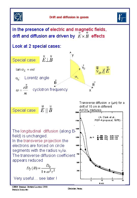 Drift and diffusion in gases In the presence of electric and magnetic fields, drift