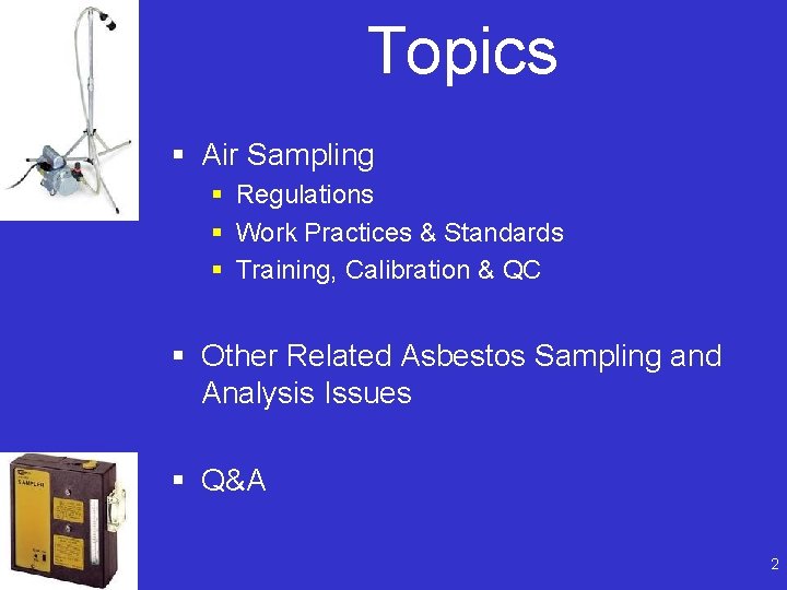 Topics § Air Sampling § Regulations § Work Practices & Standards § Training, Calibration