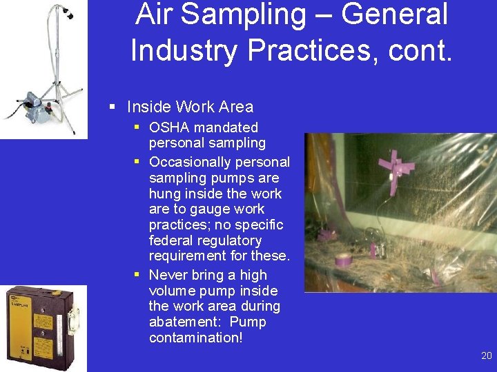 Air Sampling – General Industry Practices, cont. § Inside Work Area § OSHA mandated