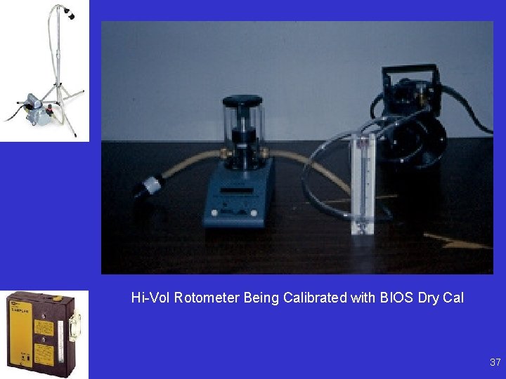 Hi-Vol Rotometer Being Calibrated with BIOS Dry Cal 37 