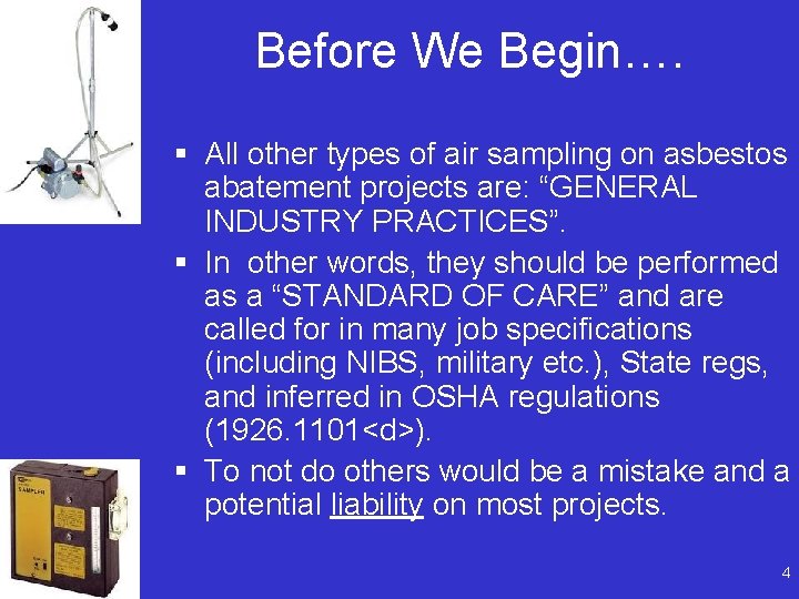 Before We Begin…. § All other types of air sampling on asbestos abatement projects