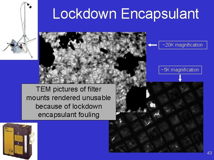 Lockdown Encapsulant ~20 K magnification ~5 K magnification TEM pictures of filter mounts rendered