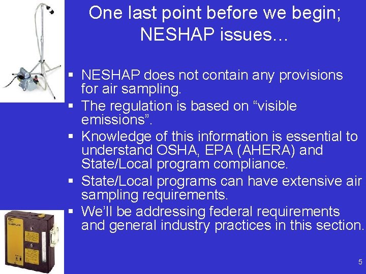 One last point before we begin; NESHAP issues… § NESHAP does not contain any